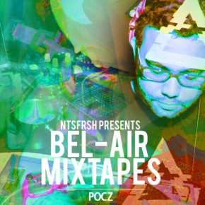 NTSFRSH BEL-AIR MIXTAPES BY POCZ